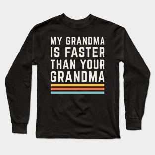 My Grandma is Faster Than Your Grandma Runner Marathon Long Sleeve T-Shirt